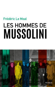 Title: Les hommes de Mussolini, Author: Frédéric Le Moal