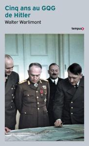 Title: Cinq ans au GQG de Hitler, Author: Walter Warlimont
