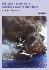 Title: Histoire navale de la Seconde Guerre mondiale, Author: Craig L. Symonds