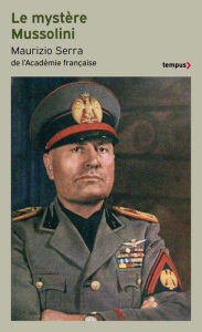 Title: Le mystère Mussolini, Author: Maurizio Serra
