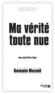 Title: Ma vérité toute nue, Author: Jean-Pierre Alaux