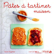 Title: Pâtes à tartiner maison - Variations gourmandes, Author: Karen Fingerhut