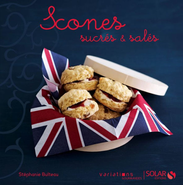 Scones sucrés & salés - Variations gourmandes