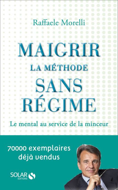 Maigrir : la méthode sans régime by Raffaele MORELLI Maigrir : la méthode sans régime by Raffaele MORELLI