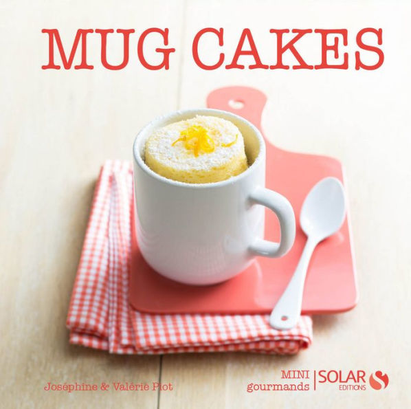 Mug cakes - Mini gourmands