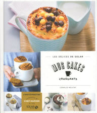 Title: Mug cakes craquants - Les délices de Solar, Author: Coralie Moutat