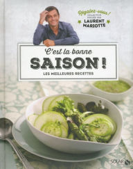 Title: C'est la bonne saison ! - Régalez-vous - Laurent Mariotte, Author: Laurent Mariotte