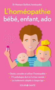 Title: L'homéopathie bébé, enfant, ado, Author: Monique Quillard