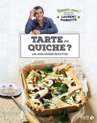 Title: Tartes ou Quiches ? - Régalez-vous !, Author: Laurent Mariotte