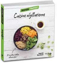 Title: Cuisine végétarienne - Super Facile, Author: Ingrid Bernard