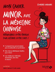 Title: Mon cahier Mincir avec la médecine chinoise, Author: Florence Dardaine