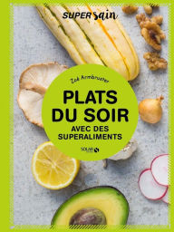 Title: Plats du soir avec des superaliments - super sain, Author: Zoé Armbruster