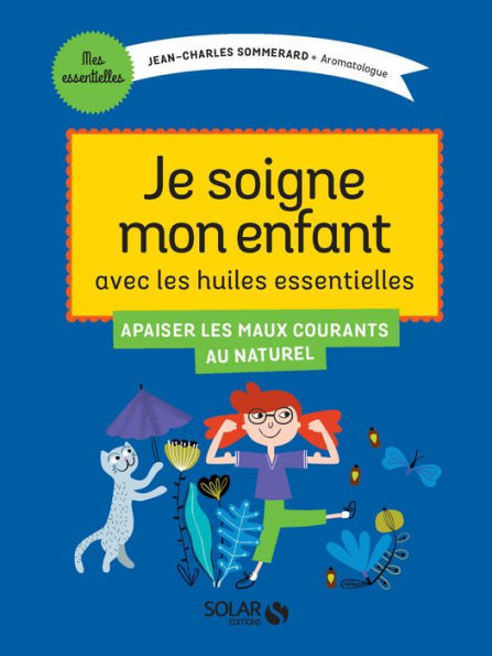 Je traite les petits maux de mon enfant avec les huiles essentielles