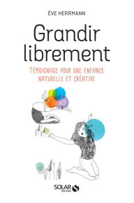 Title: Grandir librement, Author: Ève Herrmann