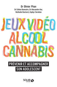 Title: Alcool, cannabis, jeux video, Author: Olivier Phan