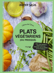 Title: Plats végétariens (ou presque) - super sain, Author: Céline de Cérou