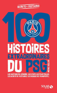 Title: Les histoires incroyables du PSG, Author: Michel Kollar