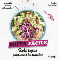 Title: Bols repas pour soirs de semaine - super facile, Author: Émilie Laraison