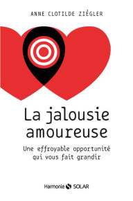 Title: La jalousie amoureuse, Author: Anne Clotilde Ziégler