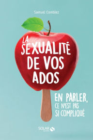 Title: La sexualité de vos ados, en parler, ce n'est pas si compliqué, Author: Samuel Comblez