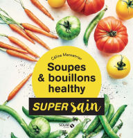 Title: Soupes & bouillons healthy - super sain, Author: Céline Mennetrier