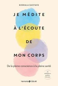 Title: Je médite à l'écoute de mon corps, Author: Nirmala Gustave