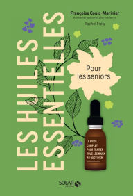 Title: Les huiles essentielles pour les seniors, Author: Françoise Couic-Marinier