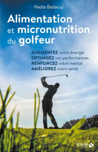 Title: Alimentation et micronutrition du golfeur, Author: Nadia Badaoui