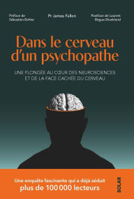Title: Dans le cerveau d'un psychopathe, Author: James Fallon