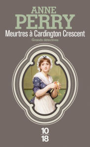 Title: Meurtres à Cardington Crescent, Author: Anne Perry