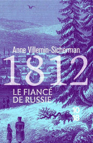 Title: 1812, Le Fiancé de Russie, Author: Anne Villemin-Sicherman