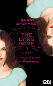 Title: The Lying Game - tome 1, Author: Sara Shepard