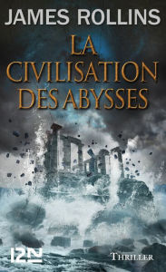 Title: La Civilisation des abysses, Author: James Rollins