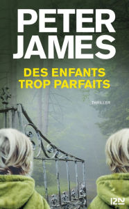 Title: Des enfants trop parfaits, Author: Peter James