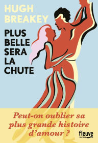 Title: Plus belle sera la chute, Author: Hugh Breakey