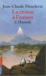 Title: La rivière à l'envers, tome 2: Hannah, Author: Jean-Claude Mourlevat