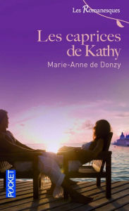Title: Les caprices de Kathy, Author: Marie-Anne de Donzy