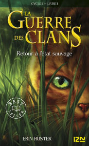 Title: Retour à l'état sauvage: La guerre des clans livre 1 (Into the Wild), Author: Erin Hunter