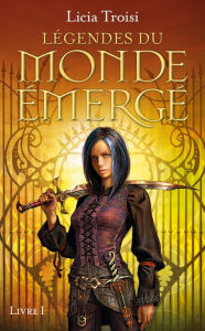 Title: Légendes du Monde Emergé tome 1, Author: Licia Troisi