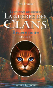 Title: Rivière noire: La guerre des clans III - Le pouvoir des étoiles tome 2, Author: Erin Hunter