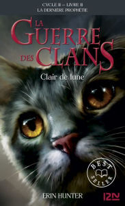 Title: Clair de lune: La guerre des clans II - La dernière prophétie tome 2, Author: Erin Hunter