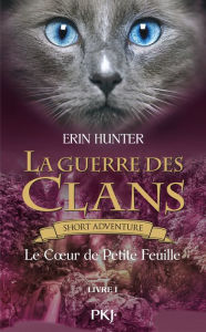 Title: La guerre des Clans : Le Cour de petite feuille, Author: Erin Hunter