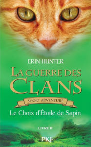 Title: La guerre des Clans : Le Choix d'étoile de sapin, Author: Erin Hunter