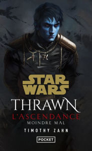 Title: Star Wars : Thrawn L'Ascendance - tome 3: Moindre mal, Author: Timothy Zahn