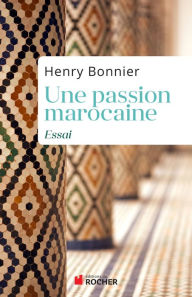 Title: Une passion marocaine, Author: Henry Bonnier