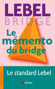Title: Le mémento du bridge, Author: Michel Lebel