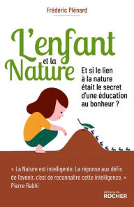 Title: L'Enfant et la Nature: L'éveil au lien, Author: Frédéric Plénard