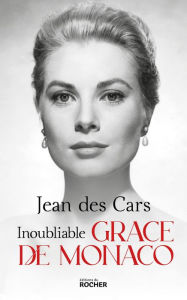 Title: Inoubliable Grace de Monaco, Author: Jean des Cars