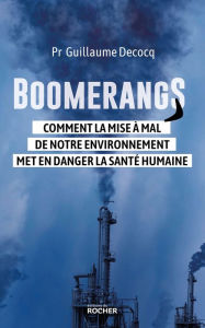Title: Boomerangs: Comment la mise à mal de notre environnement met en danger la santé humaine, Author: Pr Guillaume Decocq