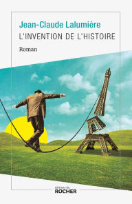 Title: L'Invention de l'histoire, Author: Jean-Claude Lalumière